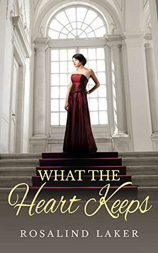 Rosalind Laker - WHAT THE HEART KEEPS a gripping Victorian historical romance novel Kindle Edition