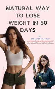 Dr. James Matthew - Natural way to lose weight in 30 days : The Complete Weight Loss Handbook,Ultimate Guide Kindle Edition