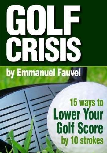Golf Crisis: How To Lower Your Score by 10 Strokes Kindle Edition - Now Free @ Amazon