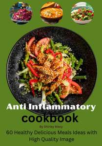 Easy Anti-Inflammatory Recipes Cookbook: 60 Healthy Delicious Meals with High-Quality Photos [Print Replica] Kindle Edition