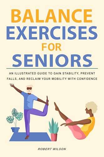 Balance Exercises for Seniors : An Illustrated Guide Kindle Edition