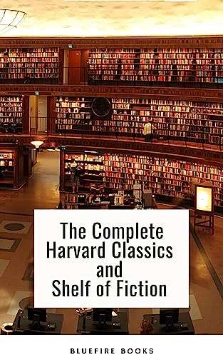 Huge Classic Collection - The Complete Harvard Classics and Shelf of Fiction: Unlock the Power of Timeless Knowledge - Kindle Edition