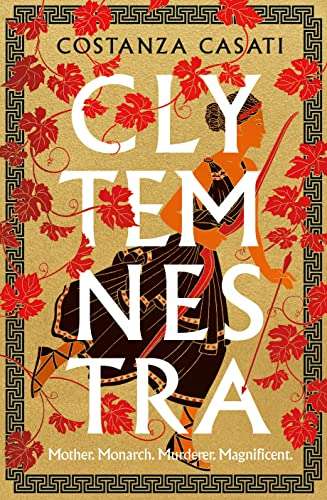 Clytemnestra (The Spellbinding Retelling of Greek Mythologys Greatest Herorine Kindle 99p Amazon