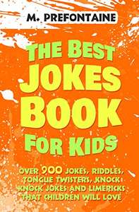 The Best Jokes Book For Kids: Over 900 Jokes, Riddles, Tongue Twisters,Knock Knock Jokes & Limericks That Children Will Love Kindle Edition