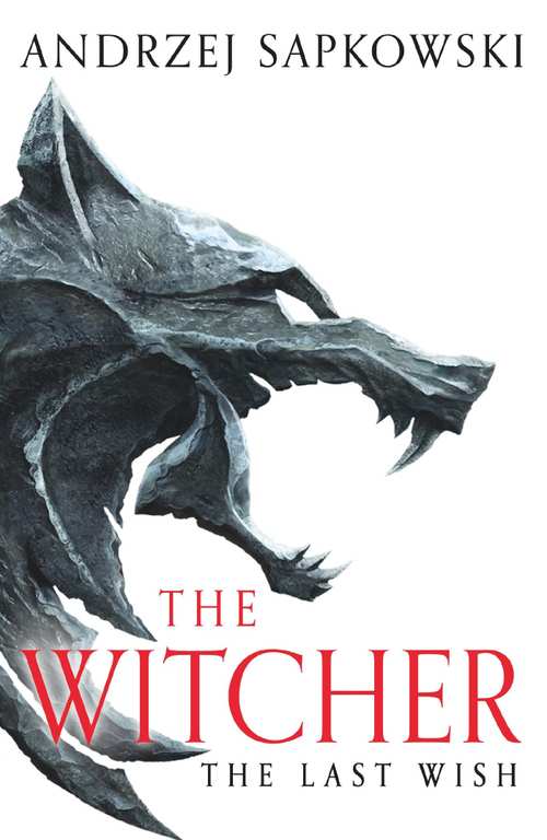 The Last Wish - Witcher Saga Book 1