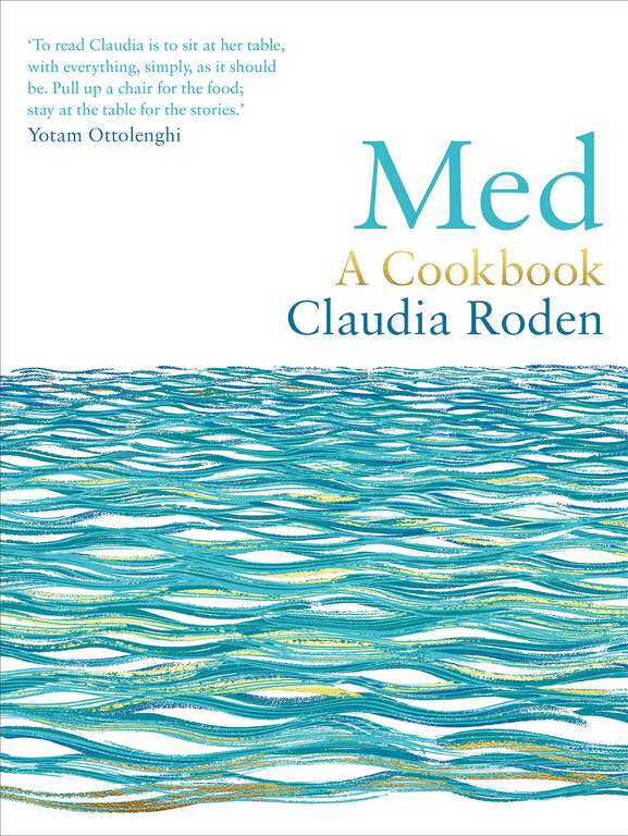 Med: A Cookbook by Claudia Roden Kindle Edition