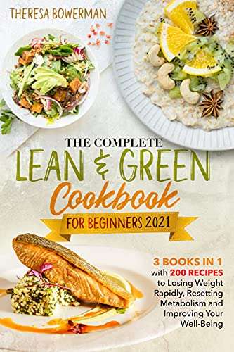 THE COMPLETE LEAN AND GREEN COOKBOOK FOR BEGINNERS 2021: 3 Books in 1 with 200 Recipes Kindle Edition - Free @ Amazon