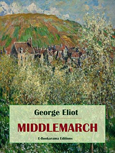 Classic Books - George Eliot - Middlemarch + Other Classics Kindle Editions - Now Free @ Amazon