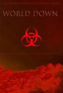 World Down : A Zombie Novel Kindle Edition by Callum Bennington Goldworth Walker - Free @ Amazon