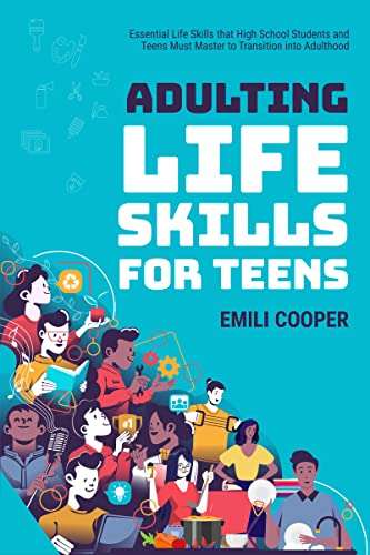Adulting Life Skills for Teens: Essential Life Skills that High School Students & Teens Must Master - FREE Kindle @Amazon