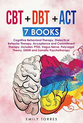 CBT + DBT + ACT: 7 Books: Cognitive Behavioral Therapy and ...more - Free Kindle eBook @Amazon