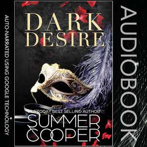 Dark Desires Dark Desire: A Billionaire Dark Contemporary Romance - Audiobook Edition