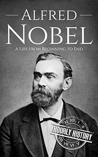 Alfred Nobel: A Life from Beginning to End (Biographies of Inventors) Kindle Edition