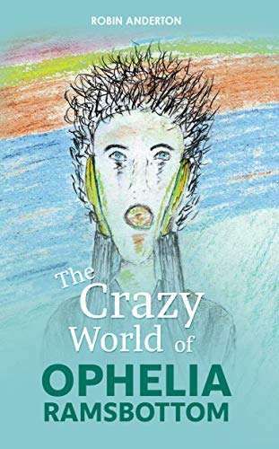 The Crazy World of Ophelia Ramsbottom: 120 Days of Her Life: Free on Kindle @ Amazon
