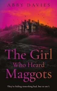 The Girl Who Heard Maggots: A Psychological Thriller by Abby Davies - Kindle Edition