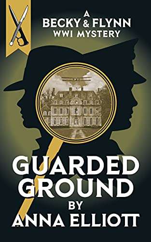 Guarded Ground: A WWI Mystery (The Becky and Flynn Mystery Series Book 1) by Anna Elliott FREE on Kindle @ Amazon