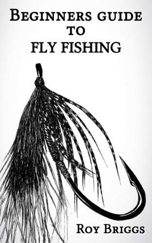 Beginners Guide to Fly Fishing Kindle Edition