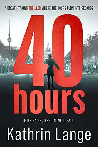 Forty Hours: An explosive thriller by Kathrin Lange - Kindle Book