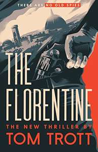 The Florentine: There Are No Old Spies by Tom Trott - Free on Kindle @ Amazon
