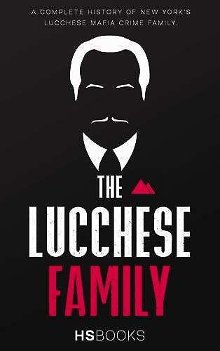 Complete History of Lucceshe Mafia Family Kindle Edition