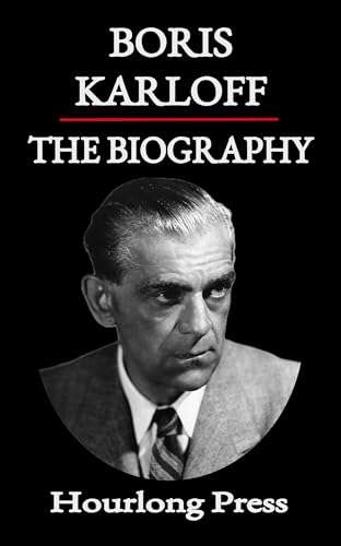 Boris Karloff: A Biography (Hourlong Press) - Kindle Edition