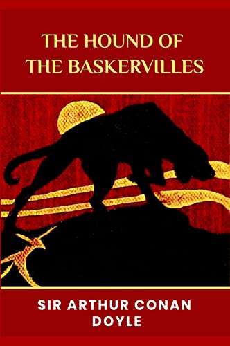 (Arthur Conan Doyle Classics) The Hound of the Baskervilles: The Original 1902 Unabridged and Complete Edition Kindle Edition