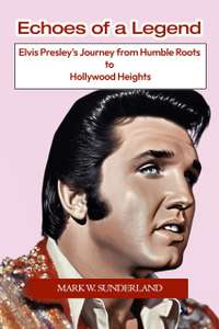 Echoes of a Legend: Elvis Presley's Journey from Humble Roots to Hollywood Heights (Motivational Biographies) Kindle Edition