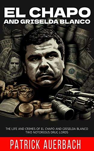 Narco El Chapo and Griselda Blanco: The Life And Crimes Of El Chapo & Griselda Blanco Two Notorious Drug Lords Kindle Edition Free @ Amazon