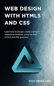 Kindle ebook: Web Design with HTML5 and CSS: Learn how to design, create and built responsive websites 99p at Amazon