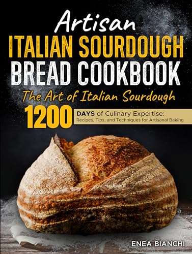 Artisan Italian Sourdough Bread Cookbook Kindle Edition