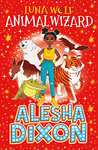 Luna Wolf: Animal Wizard (Alesha Dixon's exciting, magical new book, perfect for young animal fans!) Paperback £2 at Amazon