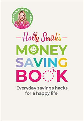 Holly Smith's Money Saving Book: Simple savings hacks for a happy life- Kindle Edition - 99p @ Amazon