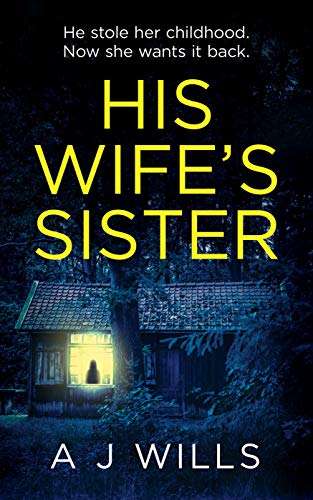 His Wife's Sister: A Psychological Thriller by A J Wills - Free on Kindle @ Amazon