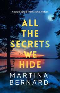 All The Secrets We Hide: An International Suspense Thriller (Meyers Sisters Book 1) by Martina Bernard - Kindle Edition