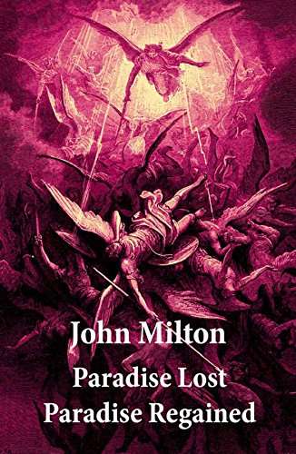 John Milton - Paradise Lost + Paradise Regained (2 Unabridged Classics + Original Illustrations by Gustave Doré) Kindle Edition