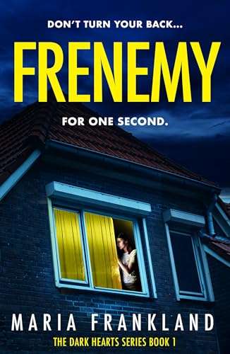 Thriller - Maria Frankland - Frenemy: Don't turn your back for one second (The Dark Hearts Series Book 1) Kindle Edition