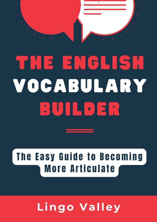 The English Vocabulary Builder Book: the Easy Guide to Becoming More Articulate Kindle Edition