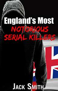 England's Most Notorious Serial Killers Kindle Edition