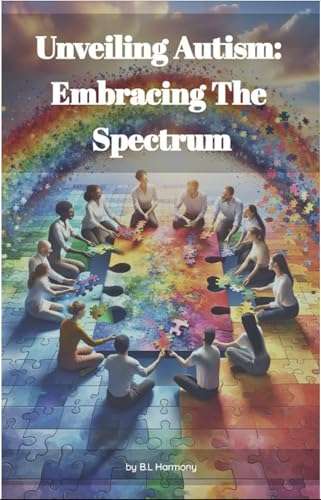 Unveiling Autism: Embracing The Spectrum Kindle Edition