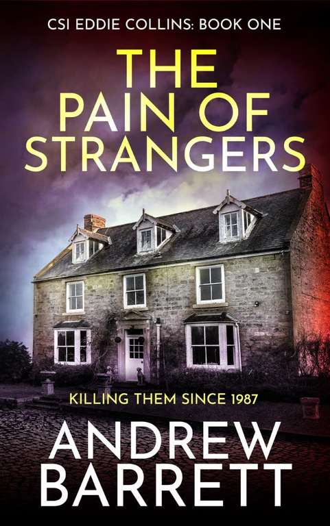 The Pain of Strangers: Killing Them Since 1987 (CSI Eddie Collins Book 1) by Andrew Barrett - Kindle Edition