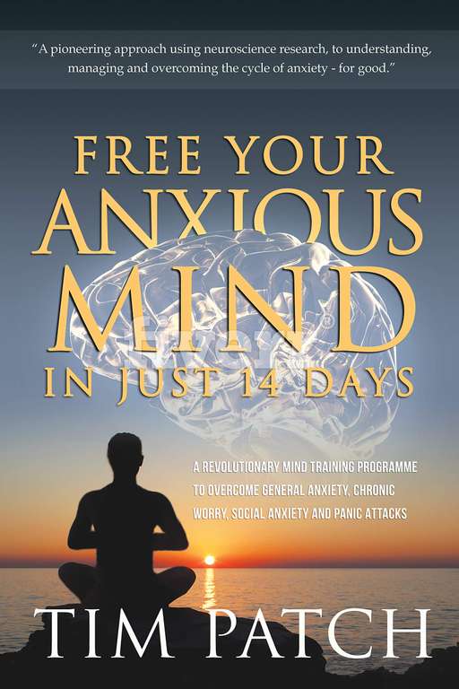 Free Your Anxious Mind In Just 14 Days - overcome general anxiety, chronic worry, social anxiety & panic attacks Kindle Edition