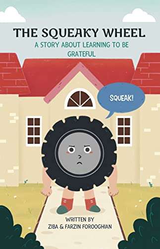 The Squeaky Wheel: A Story About Learning To Be Grateful - Kindle Edition