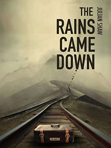 The Rains Came Down - Julian Shaw Kindle Edition