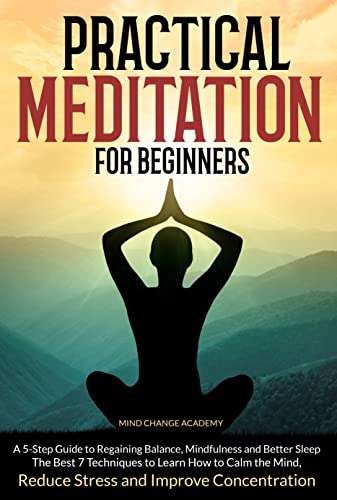 Practical Meditation For Beginners: A 5-Step Guide to Regaining Balance, Mindfulness and Better Sleep Kindle Edition - Free @ Amazon