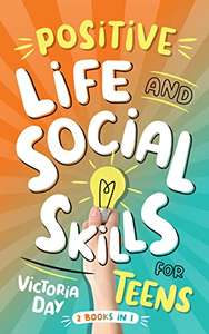 Positive Life and Social Skills for Teens: 2 Books in 1 Free Kindle Edition @ Amazon