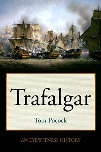 Historical Non Fiction - Trafalgar: An Eyewitness History (Tom Pocock's History of Nelson) Kindle Edition