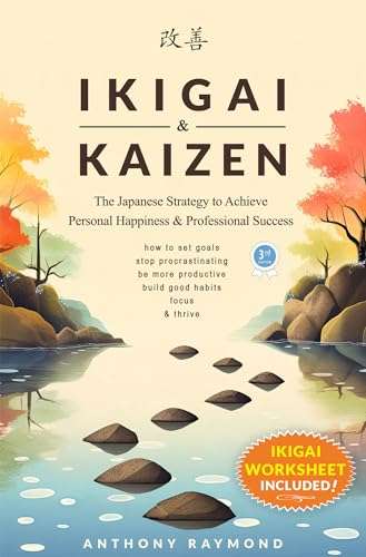 Ikigai & Kaizen: The Japanese Strategy to Achieve Personal Happiness and Professional Success kindle edition