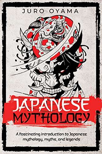 Japanese Mythology: A fascinating introduction to Japanese mythology, myths, and legends - FREE Kindle @ Amazon
