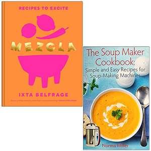 Mezcla Recipes To Excite [Hardcover] By Ixta Belfrage & The Soup Maker Cookbook By Norma Miller 2 Books Collection Set £22.99 @ Amazon