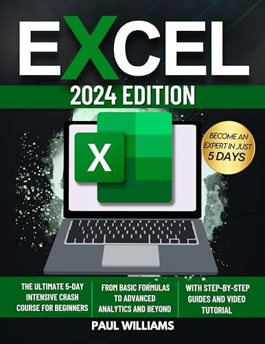 Excel 2024: The Ultimate 5 Day Intensive Crash Course for Beginners, with Step-by Step Guides Kindle Edition
